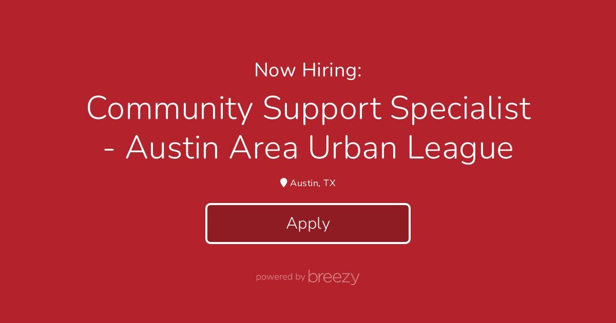 Community Support Specialist - Austin Area Urban League At Workforce ...