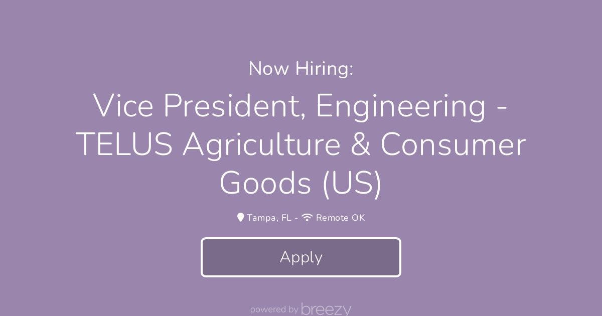 Vice President, Engineering - TELUS Agriculture & Consumer Goods (US ...