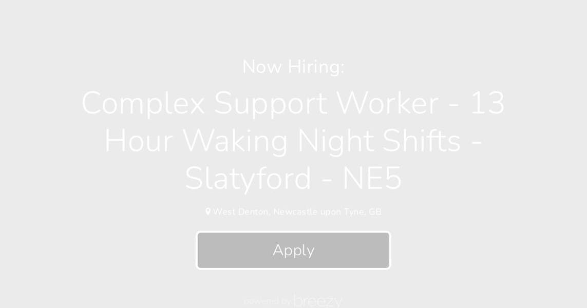 Complex Support Worker 13 Hour Waking Night Shifts Slatyford NE5