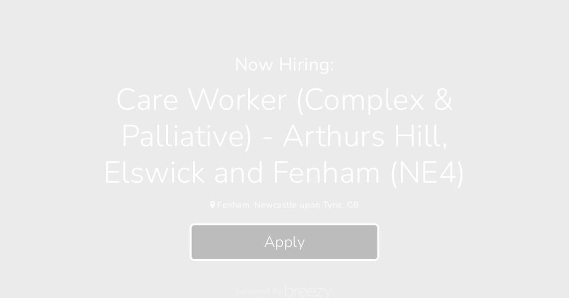 Care Worker & Palliative) Arthurs Hill, Elswick and Fenham (NE4) at Be Caring