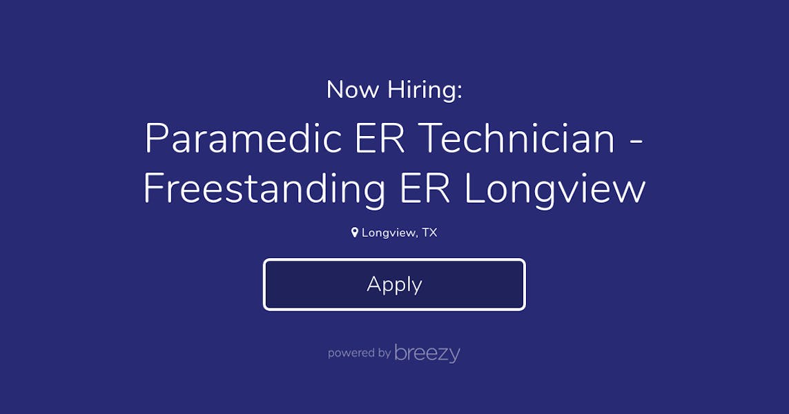 Paramedic ER Technician Freestanding ER Longview at O'Mally