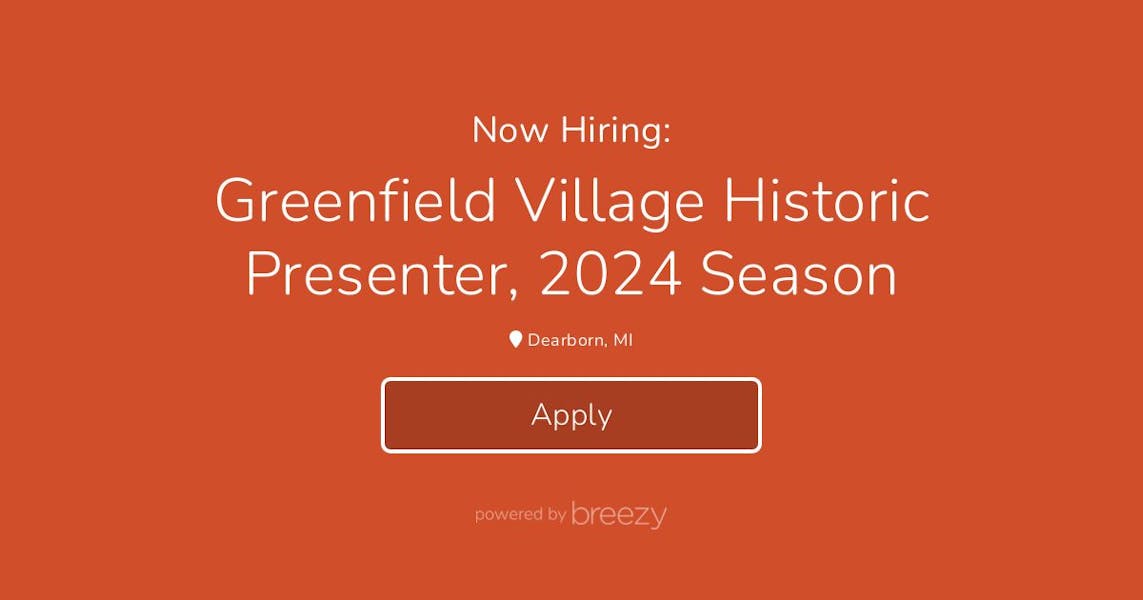 Greenfield Village Historic Presenter, 2024 Season at The Henry Ford