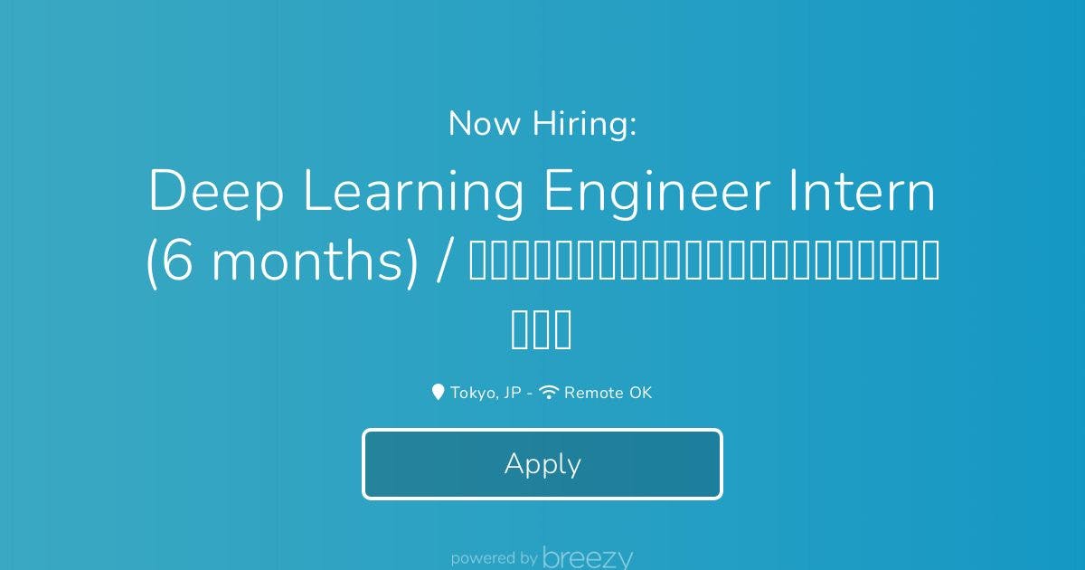 Deep Learning Engineer Intern (6 Months) / ディープラーニングエンジニアインターン（英語必須） At ...